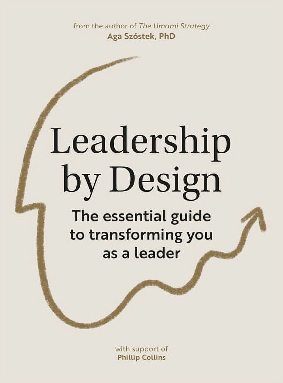 Leader Guide Design Leadership by Design: The Essential Guide to Transforming You as a ...