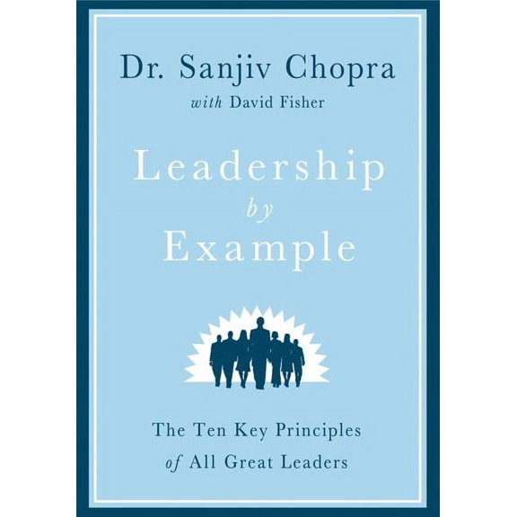 Leadership by Example : The Ten Key Principles of All Great Leaders (Hardcover)
