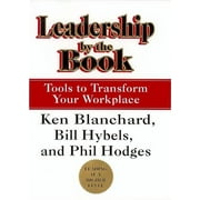 KEN BLANCHARD; BILL HYBELS; PHIL HODGES Leadership by the Book: Tools to Transform Your Workplace (Hardcover)