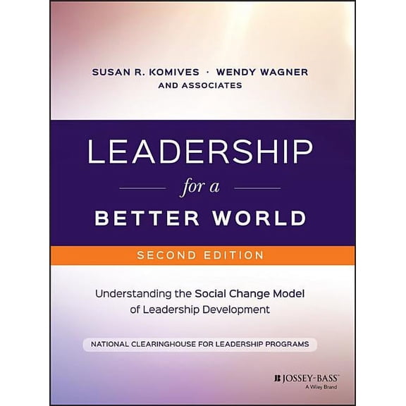 Leadership for a Better World: Understanding the Social Change Model of Leadership Development, (Paperback)