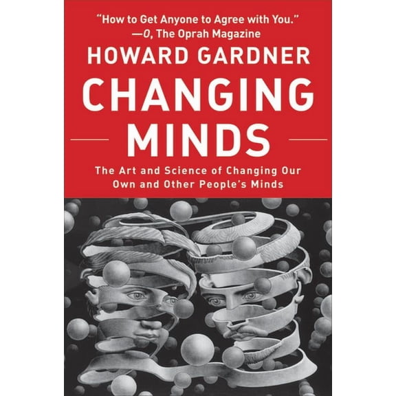 Leadership for the Common Good Changing Minds: The Art and Science of Changing Our Own and Other Peoples Minds, (Paperback)