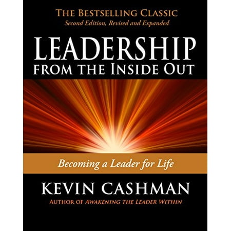 Pre-Owned Leadership from the Inside Out: Becoming a Leader for Life (Paperback) 1576755991 9781576755990