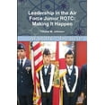 thumbnail image 1 of Leadership in Air Force Junior ROTC: Making It Happen (Paperback), 1 of 1