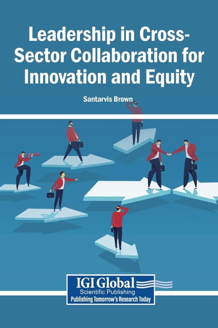 Leadership in Cross-Sector Collaboration for Innovation and Equity, (Hardcover)