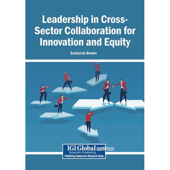 Leadership in Cross-Sector Collaboration for Innovation and Equity, (Paperback)