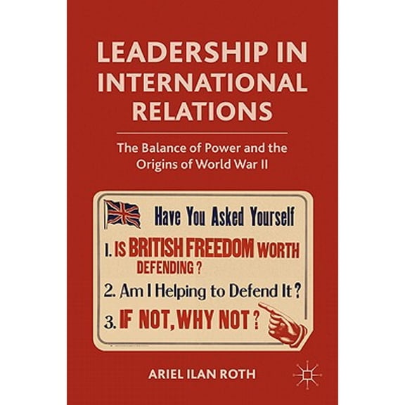 Pre-Owned Leadership in International Relations: The Balance of Power and the Origins of World War (Hardcover 9780230106901) by A Roth