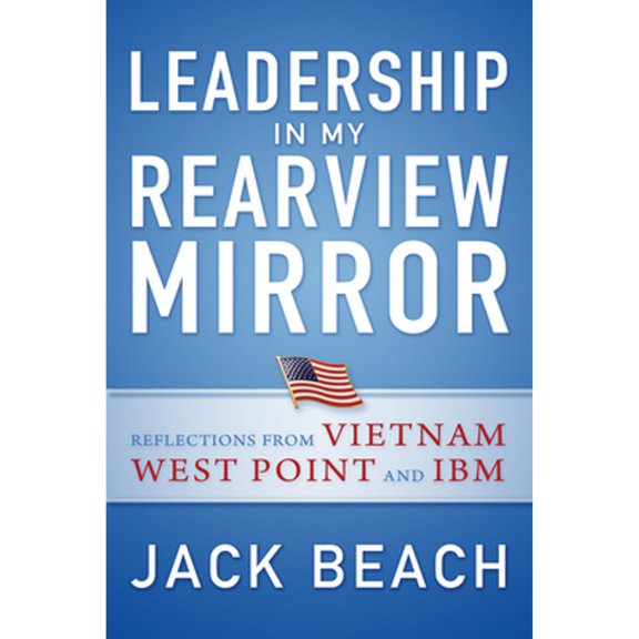 Pre-Owned Leadership in My Rearview Mirror: Reflections from Vietnam, West Point, and IBM (Paperback) 158347353X 9781583473535
