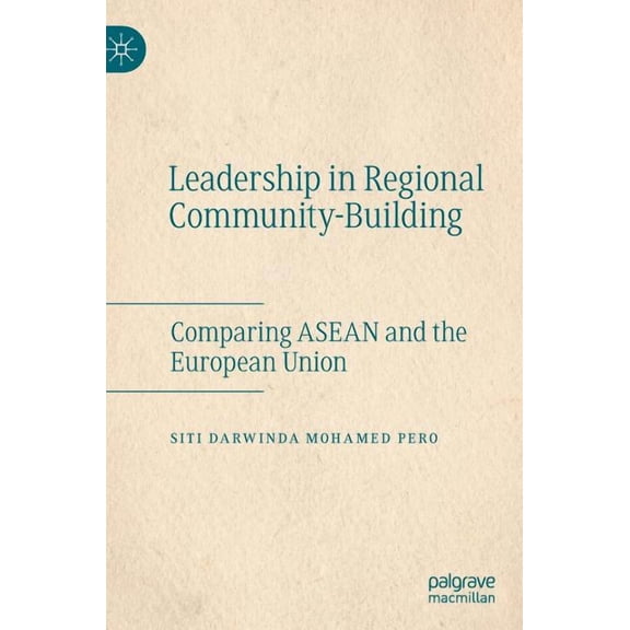 Leadership in Regional Community-Building: Comparing ASEAN and the European Union, (Hardcover)