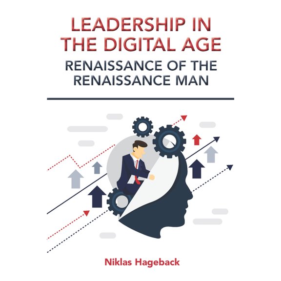 Leadership in The Digital Age: Renaissance of The Renaissance Man, (Paperback)