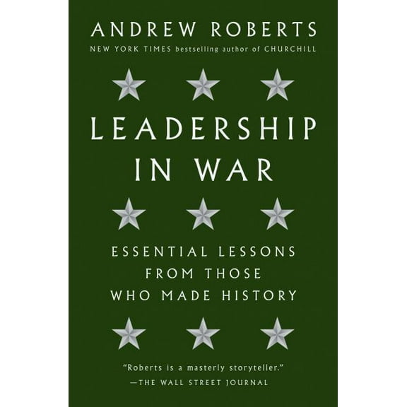 Leadership in War : Essential Lessons from Those Who Made History (Hardcover)