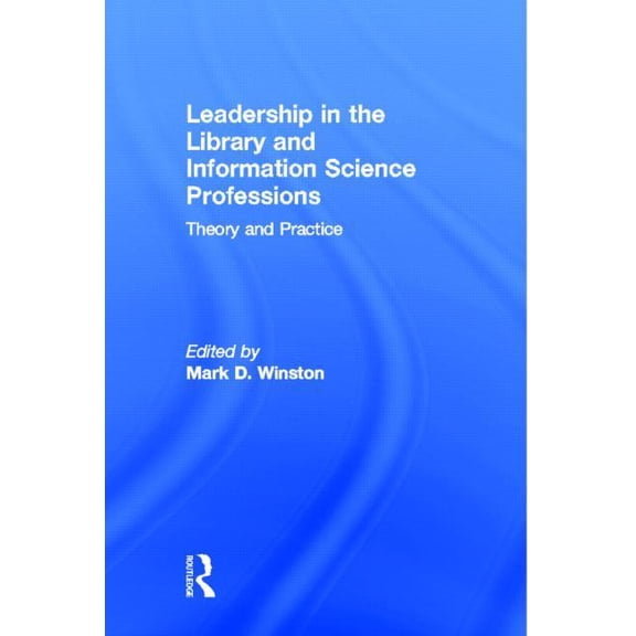 Leadership in the Library and Information Science Professions: Theory and Practice, (Paperback)