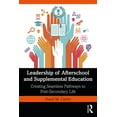 thumbnail image 1 of Leadership of Afterschool and Supplemental Education: Creating Seamless Pathways to Post-Secondary Life, (Paperback), 1 of 1