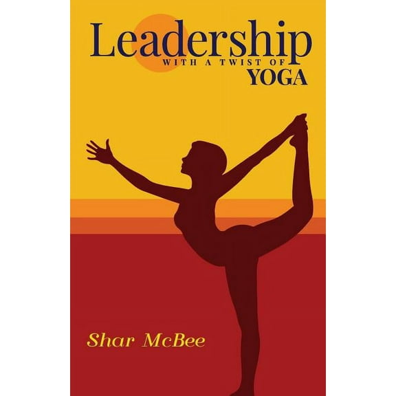 Leadership with a Twist of Yoga (Paperback)