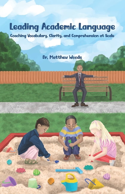 Leading Academic Language: Coaching Vocabulary, Clarity, and Comprehension at Scale, (Paperback)