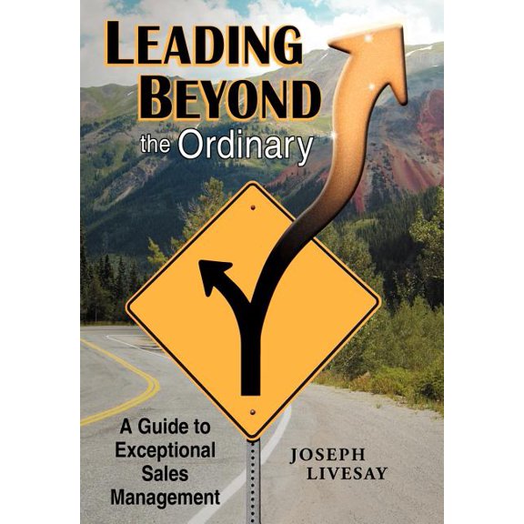 Leading Beyond the Ordinary: A Guide to Exceptional Sales Management (Hardcover)