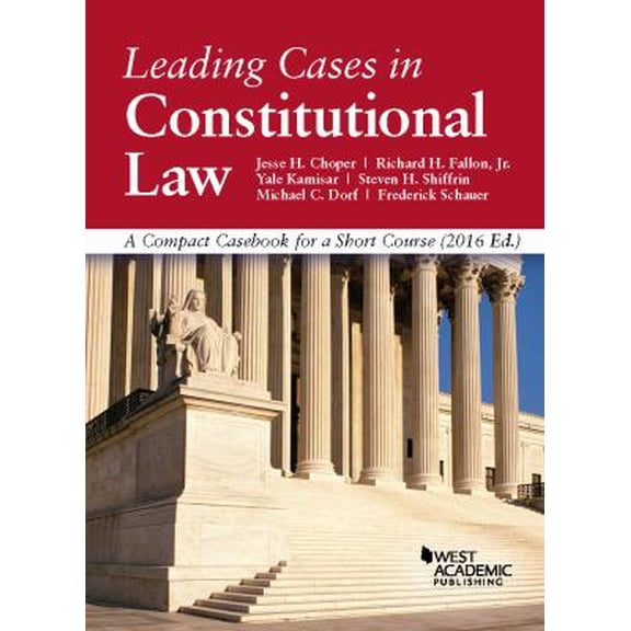 Pre-Owned Leading Cases in Constitutional Law, A Compact Casebook for a Short Course (American Casebook Series), 9781634607865, 1634607864, Paperback, 2016 edition