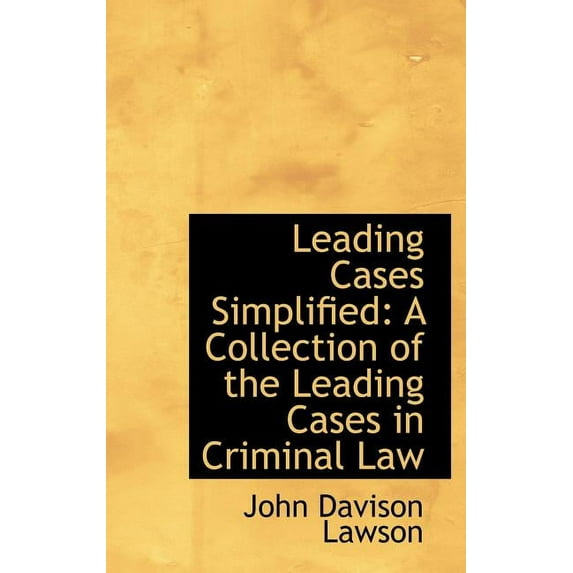 Leading Cases Simplified : A Collection of the Leading Cases in Criminal Law (Hardcover)