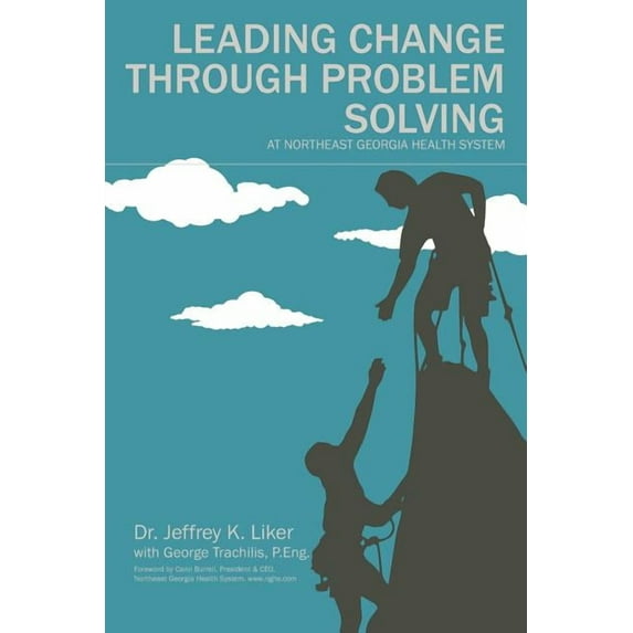 Leading Change Through Problem Solving at Northeast Georgia Health System, (Paperback)