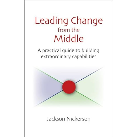 Pre-Owned Innovations in Leadership (Hardcover) Leading Change from the Middle: A Practical Guide to Building Extraordinary Capabilities, (Hardcover)