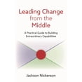 thumbnail image 1 of Leading Change from the Middle: A Practical Guide to Building Extraordinary Capabilities, (Paperback), 1 of 1