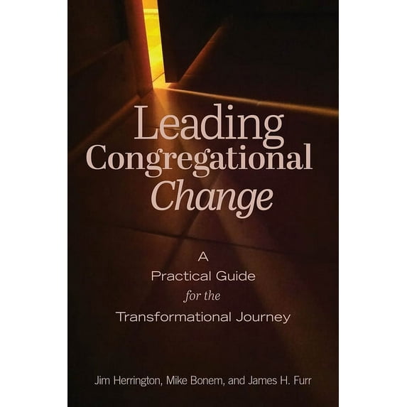 Leading Congregational Change: A Practical Guide for the Transformational Journey (Paperback)