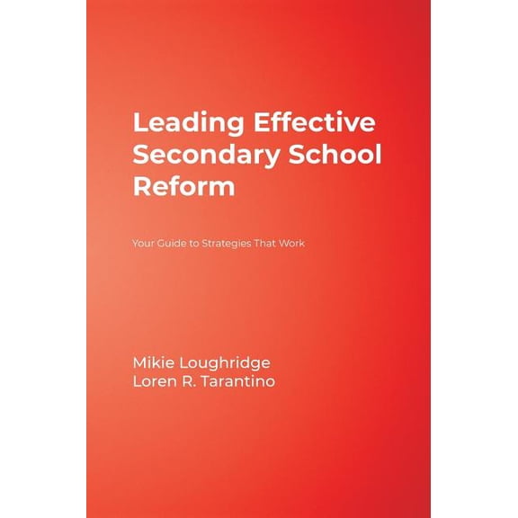 Leading Effective Secondary School Reform: Your Guide to Strategies That Work, (Hardcover)