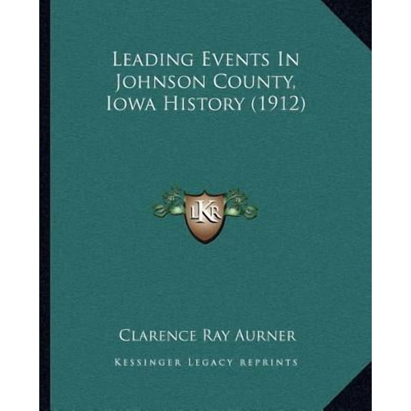 Leading Events in Johnson County, Iowa History (1912) Paperback