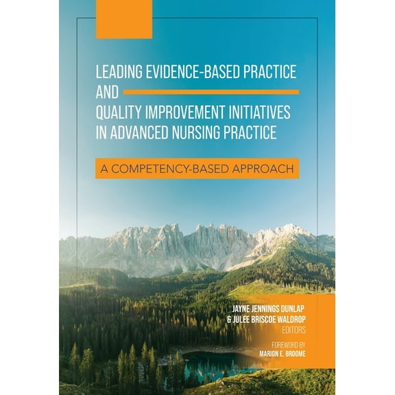 Leading Evidence-Based Practice and Quality Improvement Initiatives in Advanced Nursing Practice: A Competency-Based App, (Paperback)
