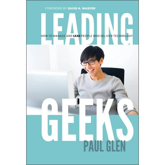 Pre-Owned Leading Geeks: How to Manage and Lead the People Who Deliver Technology (Hardcover) 0787961485 9780787961480