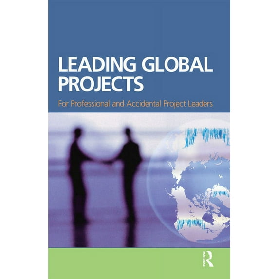 Leading Global Projects: For Professional and Accidental Project Leaders, (Hardcover)