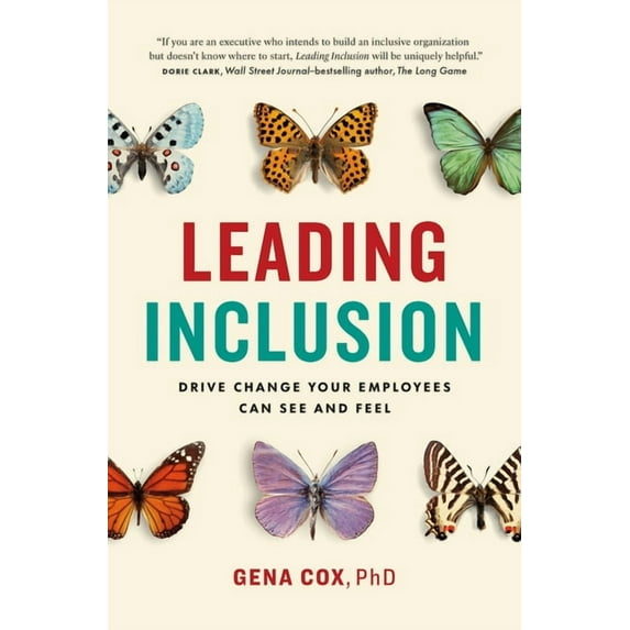 Leading Inclusion : Drive Change Your Employees Can See and Feel (Hardcover)
