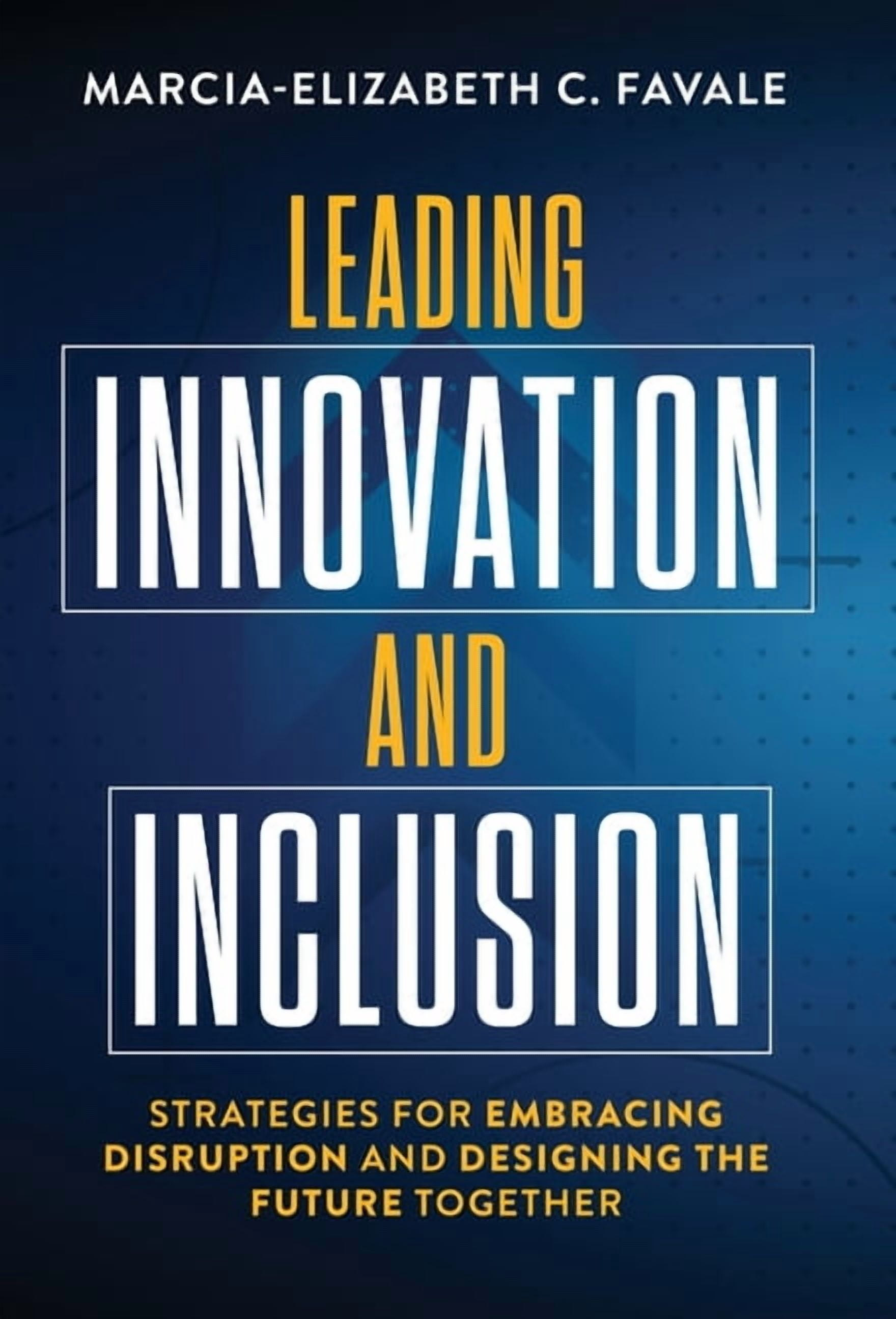 Leading Innovation and Inclusion: Strategies for Embracing Disruption ...