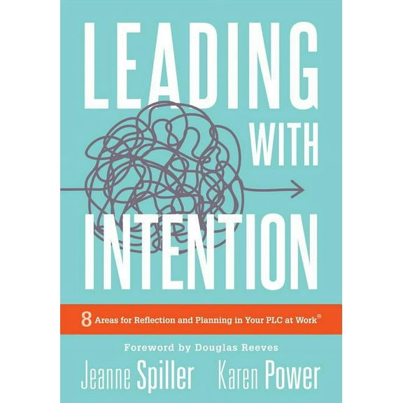 Leading with Intention: Leading with Intention: Eight Areas for Reflection and Planning in Your PLC at Work(r) (40+ Educ, (Paperback)