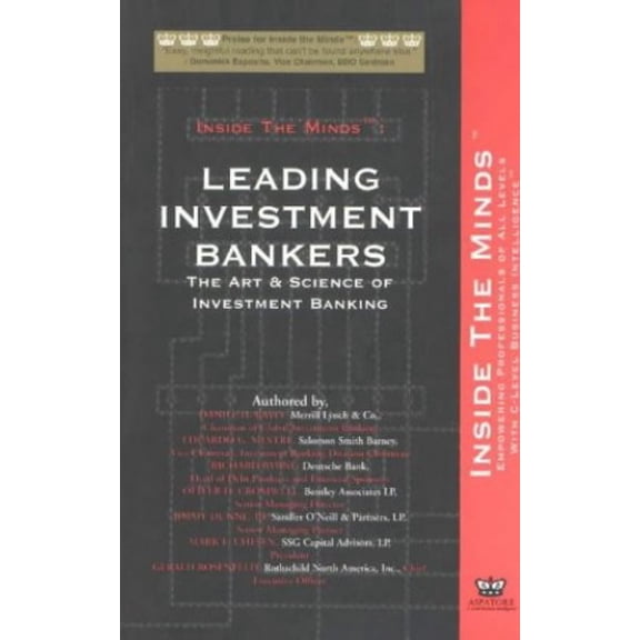 Pre-Owned Inside the Minds : Ibanking Heads from Merrill Lynch, Salomon, Deutsche Bank and More on the Art and Science of Investment Banking: Leading Investment Bankers (Paperback) 9781587620614
