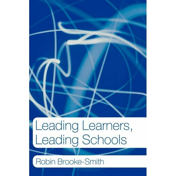 Leading Learners, Leading Schools, (Paperback)
