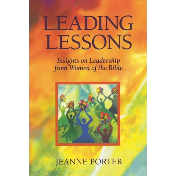 Leading Lessons: Insights on Leadership from Women of the Bible, (Paperback)