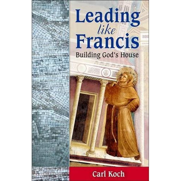 Pre-Owned Leading Like Francis: Building God's House (Paperback) 1565485750 9781565485754