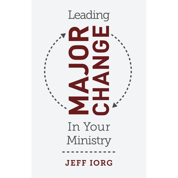Leading Major Change in Your Ministry (Paperback)