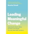 thumbnail image 1 of Leading Meaningful Change: Capturing the Hearts, Minds, and Souls of the People You Lead, Work With, and Serve (Paperback), 1 of 1