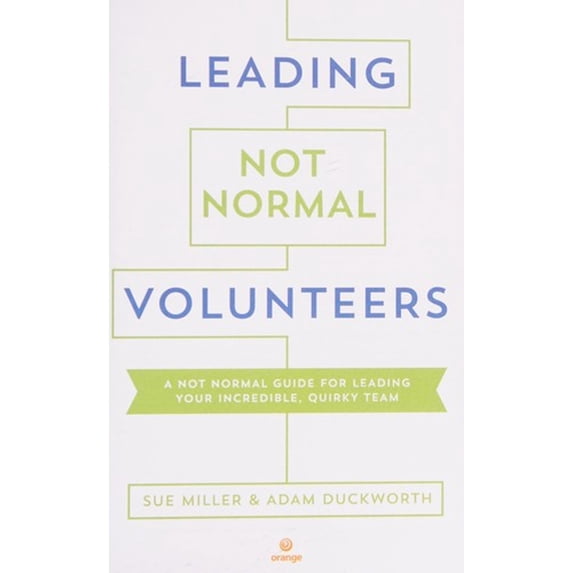 Pre-Owned Leading Not Normal Volunteers: A Not Normal Guide for Leading Your Incredible, Quirky Team (Paperback) 1941259510 9781941259511
