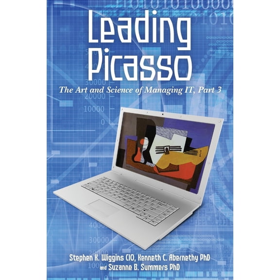 Leading Picasso: The Art and Science of Managing IT, Part 3 (Paperback)