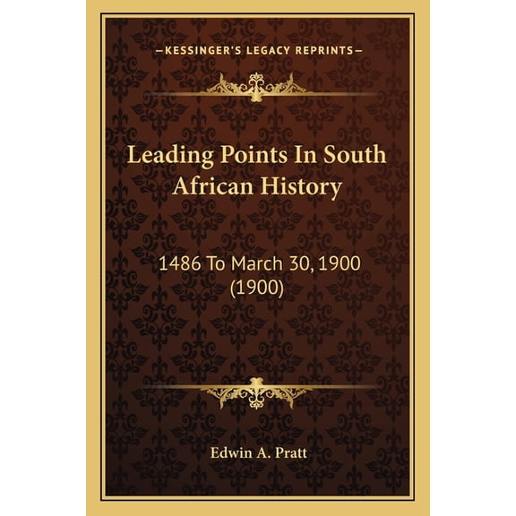 Leading Points In South African History : 1486 To March 30, 1900 (1900) (Paperback)