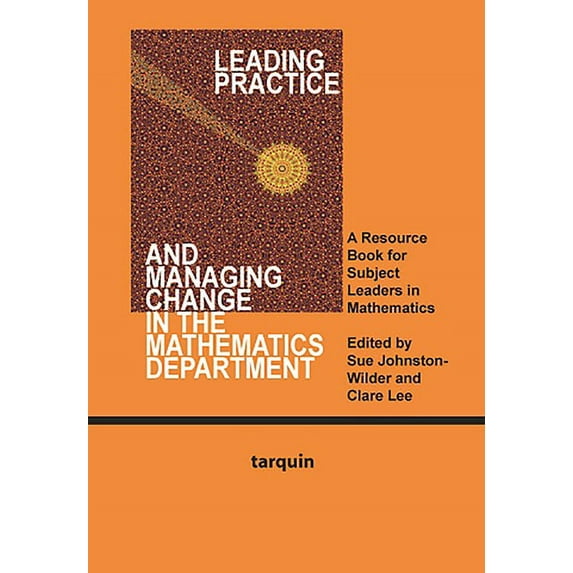 Leading Practice and Managing Change in the Mathematics Department: A Resource for Subject Leaders in Mathematics, (Paperback)