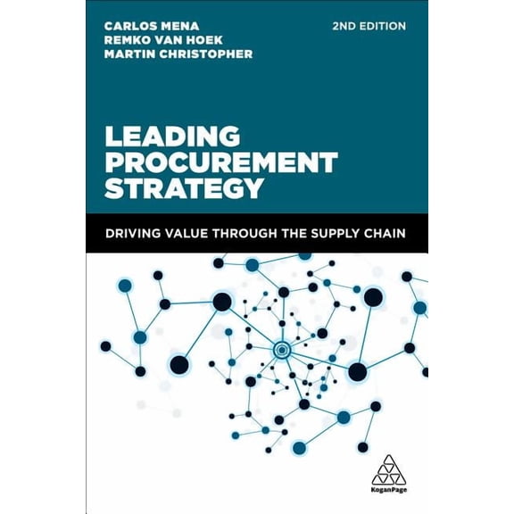 Leading Procurement Strategy: Driving Value Through the Supply Chain - Christopher, Martin