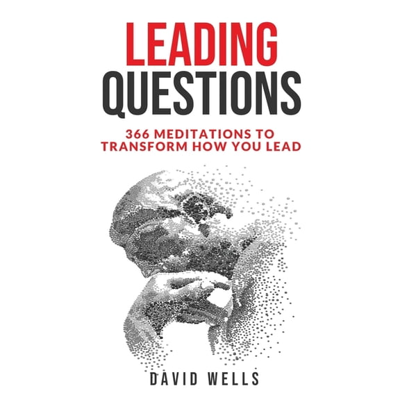 Leading Questions: 366 Meditations to Transform How You Lead, (Paperback)