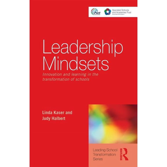 Leading School Transformation Leadership Mindsets: Innovation and Learning in the Transformation of Schools, (Paperback)
