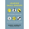thumbnail image 1 of Pre-Owned Leading Small Groups: How to Gather, Launch, Lead, and Multiply Your Small Group (Paperback) 1535934697 9781535934695, 1 of 1