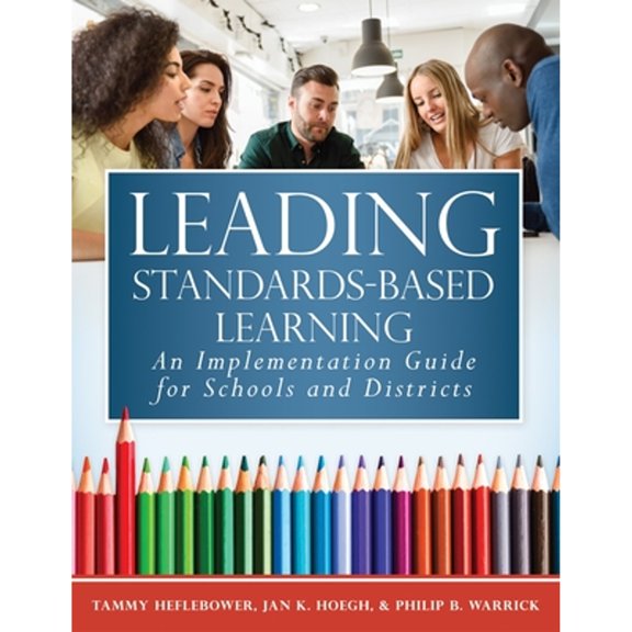 Pre-Owned Leading Standards-Based Learning: An Implementation Guide for Schools and Districts (a Comprehensive, Five-Step Marzano Resources Curriculum Implement (Paperback) 1943360375 9781943360376