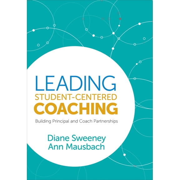 Leading Student-Centered Coaching: Building Principal and Coach Partnerships, (Paperback)