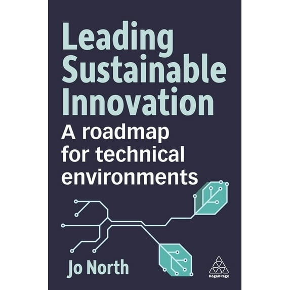 Leading Sustainable Innovation: A Roadmap for Technical Environments, (Hardcover)